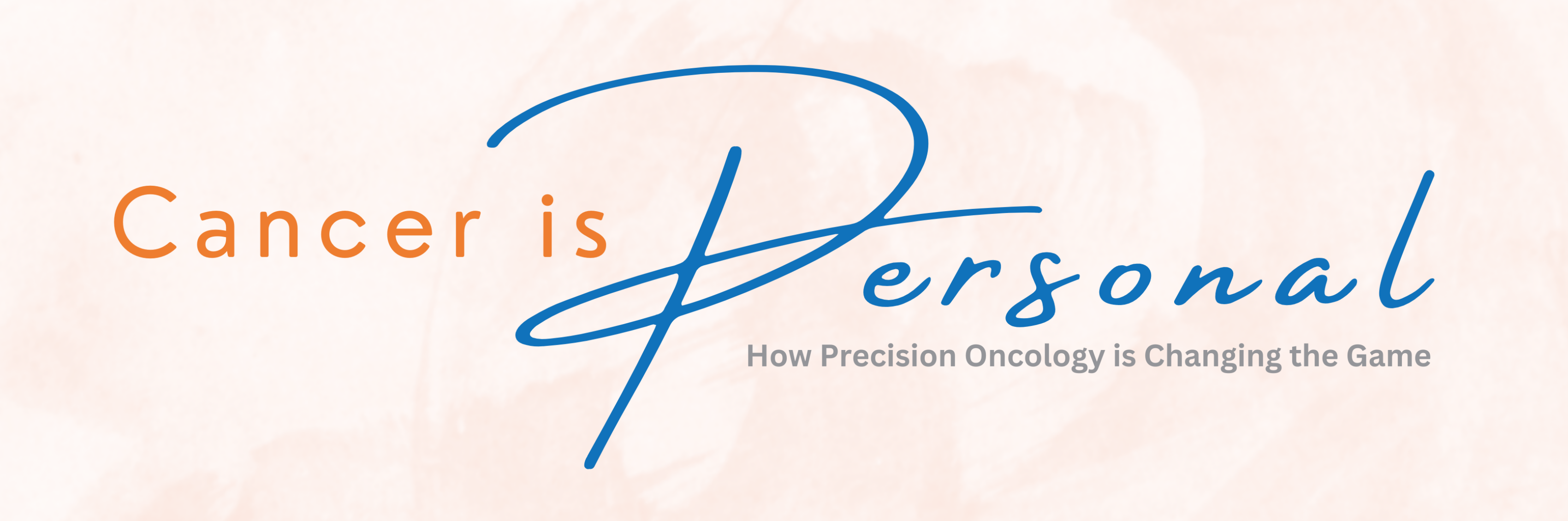 Cancer is Personal - How Precision Oncology is Changing the Game
